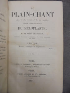 Le Plain-Chant selon le rite romain et le rite parisien ensigné d'après la méthode du Méloplaste (3eme édition, revue, corrigée et augmentée, 1851 - Plain chant - Plein chant)