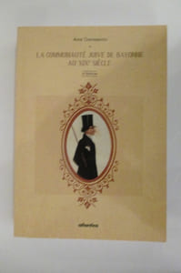 LA COMMUNAUTE JUIVE DE BAYONNE AU XIXe SIECLE. 2e Edition.