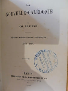 La Nouvelle-Calédonie, voyages, missions, moeurs, colonisation, 1774-1854.