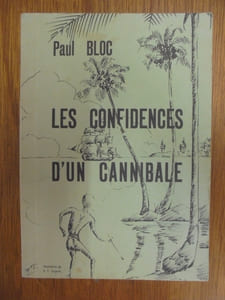 Paul Bloc. Les Confidences d'un cannibale