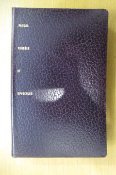 LES PENSEES DE BLAISE PASCAL présentées dans un ordre nouveau suivies des OPUSCULES RELIGIEUX et PHILOSOPHIQUES et d'un choix de correspondance.. ...