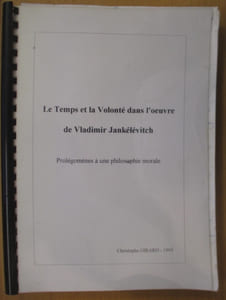 Travail d'étude et de recherche de maîtrise. LE TEMPS ET LA VOLONTE DANS L'OEUVRE DE VLADIMIR JANKELEVITCH. Prolégomènes à une philosophie morale.