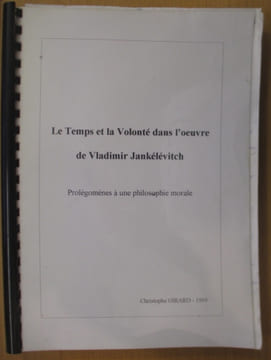 Travail d'étude et de recherche de maîtrise. LE TEMPS ET LA VOLONTE DANS L'OEUVRE DE VLADIMIR JANKELEVITCH. Prolégomènes à une philosophie morale.. ...