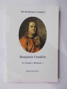 BENJAMIN FRANKLIN. Le Grand "Illuminé"