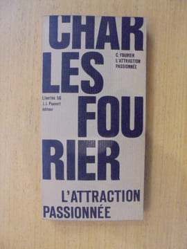 L'ATTRACTION PASSIONNEE. Charles Fourier