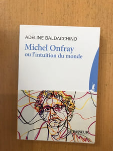 Michel Onfray ou l'intuition du monde