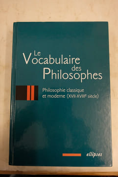 Le vocabulaire des philosophes. Philosophie classique et moderne (XVII-XVIIIe siècle). Coll
