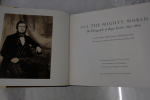 All the Mighty World : The Photographs of Roger Fenton, 1852-1860. Gordon Baldwin, Malcolm Daniel, Sarah Greenough