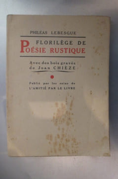 FLORILEGE DE POESIE RUSTIQUE. . Philéas Lebesgue / Jean chièze (bois gravés)