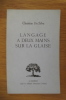LANGAGE A DEUX MAINS SUR LA GLAISE (avec un Envoi de l'Auteur + Eau Forte). Christian Da Silva