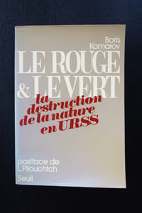 LE ROUGE ET LE VERT. La destruction de la nature en URSS.