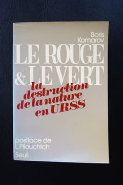 LE ROUGE ET LE VERT. La destruction de la nature en URSS.. Boris Komarov