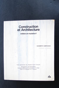 CONSTRUCTION ET ARCHITECTURE. Métiers en mutation ?