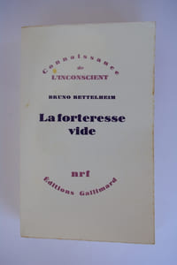 LA FORTERESSE VIDE. L'autisme infantile et la naissance du Soi.