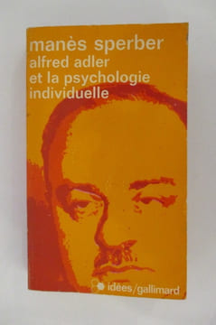 ALFRED ADLER ET LA PSYCHOLOGIE INDIVIDUELLE. L'homme et sa doctrine.. Manès Sperber 