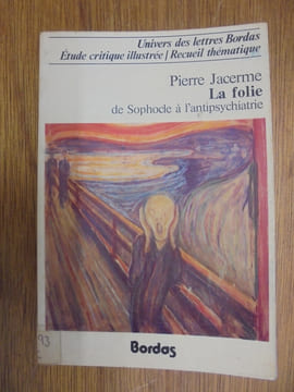 La folie, de Sophocle à l'antipsychiatrie. Jacerne, Pierre