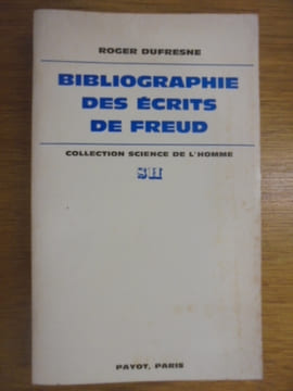 BIBLIOGRAPHIE DES ECRITS DE FREUD EN FRANCAIS, ALLEMAND ET ANGLAIS.. DUFRESNE ROGER