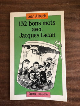 132 bons mots avec Jacques Lacan. . ALLOUCH Jean