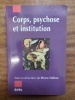 Corps, psychose et institution. . Collectifs, Sous la direction de Pierre Delion. 