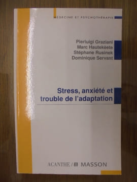 Stress anxiété et trouble de l'adaptation. Graziani, Hautekèete, Rusinek, Servant