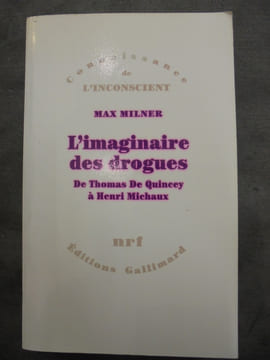 L'Imaginaire des drogues De Thomas De Quincey à Henri Michaux.
. Max Milner