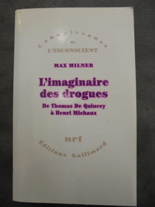 L'Imaginaire des drogues De Thomas De Quincey à Henri Michaux.