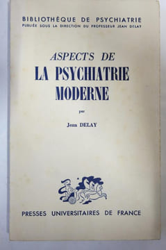 Aspects de la psychiatrie moderne. Jean Delay