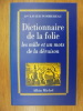 Dictionnaire De La Folie Les Mille et Un Mots De La Déraison. Pommereau, Xavier