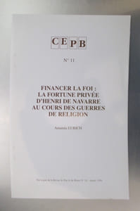 CEPB N°11. Financer la Foi : La Fortune privée d'Henri de Navarre au cours des guerres de religion.