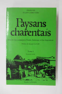 PAYSANS CHARENTAIS. Histoire des campagnes d'Aunis, Saintonge et bas Angoumois. En 2 tomes.. François Julien-Labruyère
