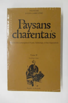 PAYSANS CHARENTAIS. Histoire des campagnes d'Aunis, Saintonge et bas Angoumois. En 2 tomes.. François Julien-Labruyère