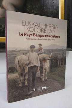 Le Pays Basque en couleurs - Autochromes 1907-1935. Collectif