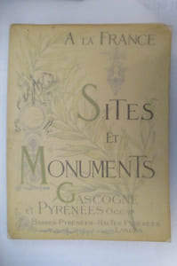 A la France. SITES et MONUMENTS. GASCOGNE & PYRENEES OCCIDENTALES (Basses-Pyrénées - Hautes Pyrénées - Landes).