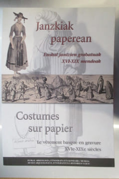 COSTUMES SUR PAPIER. Le vêtement basque en gravure XVIe - XIXe siècles / JANZKIAK PAPEREAN. Euskal jantzien grabatuak XVI - XIX mendeak.. Collectif