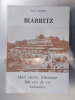 BIARRITZ. Huit siècles d'histoire 200 ans de vie balnéaire.. Pierre Laborde