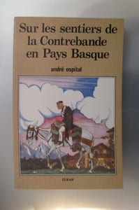 SUR LES SENTIERS DE LA CONTREBANDE EN PAYS BASQUE. Souvenirs Humoristiques.