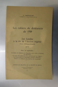 LES CAHIERS DE DOLEANCES de 1789. Les Landes à la fin de l'Ancien régime (notes bibliographiques) 1960 / 46 pages. Extrait du Bulletin de la Société de Borda + DOCUMENTATION PEDAGOGIQUE LANDAISE. Les premières élections censitaires dans les Landes, les assemblées primaires de 1790. Extrait du Bulletin de la Société de Borda 1962 / 4 pages. + TABLEAU GENERAL du résultat des assemblées primaires du département des Landes. 1790 / Non paginé environ 30 pages. Editions Chez René Leclercq.
