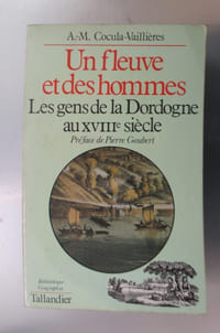 UN FLEUVE ET DES HOMMES. Les gens de la Dordogne au XVIIIe siècle.