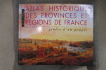 ATLAS HISTORIQUE DES PROVINCES ET REGIONS DE FRANCE. Genèse d'un peuple.. Jean Sellier - Anne Le Fur & Bertrand de Brun (Cartographie)