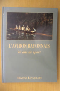 L'AVIRON BAYONNAIS 90 ans de sport.