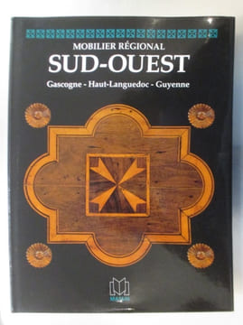 Mobilier régional SUD-OUEST. Gascogne - Haut Languedoc - Guyenne.. Edith Mannoni