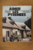 AIMER LES PYRENEES. Bernard Carrere / Jacques Chancel (présentation)