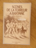 SCENES DE LA TERREUR A BAYONNE 1793-1794.. Albert Darricau