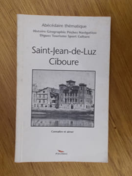 SAINT-JEAN-DE-LUZ, CIBOURE. Connaître et aimer.. Alexandre Hurel