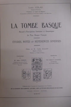 LA TOMBE BASQUE. Recueil d'Inscriptions funéraires et domestiques du Pays Basque Français. Etudes, notes et références diverses. . Louis Colas