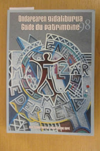 ONDAREAREN GIDALIBURUA ipar Euskal Herria / GUIDE DU PATRIMOINE Pays Basque Nord.