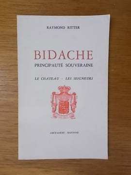 BIDACHE. Principauté Souveraine. LE CHATEAU - LES SEIGNEURS . Raymond Ritter 