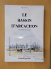 LE BASSIN D'ARCACHON des origines à nos jours.. Roger Galy