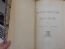 HISTOIRE MILITAIRE DE BAYONNE - TOME 1 & 2.. Blaÿ de Gaïx, Commandant de