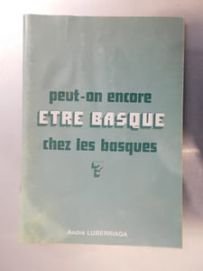 PEUT-ON ENCORE ETRE BASQUE CHEZ LES BASQUES ?